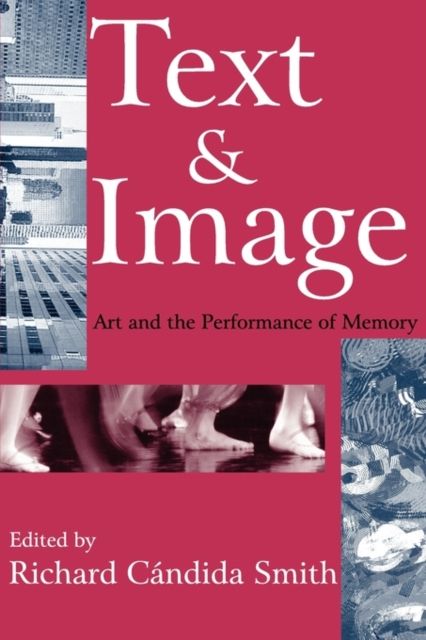 Text and Image : Art and the Performance of Memory