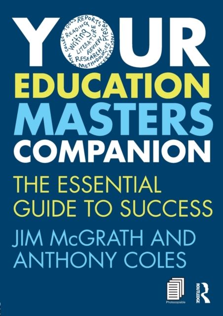 Your Education Masters Companion : The essential guide to success