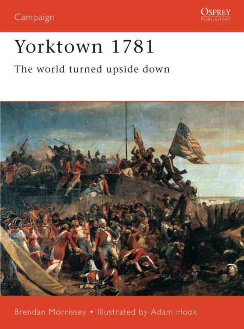 Yorktown 1781 : The World Turned Upside Down