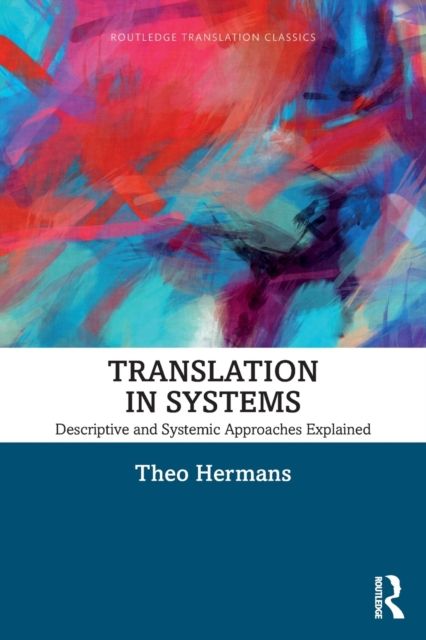 Translation in Systems : Descriptive and Systemic Approaches Explained