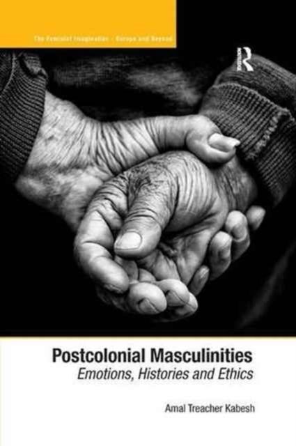 Postcolonial Masculinities : Emotions, Histories and Ethics