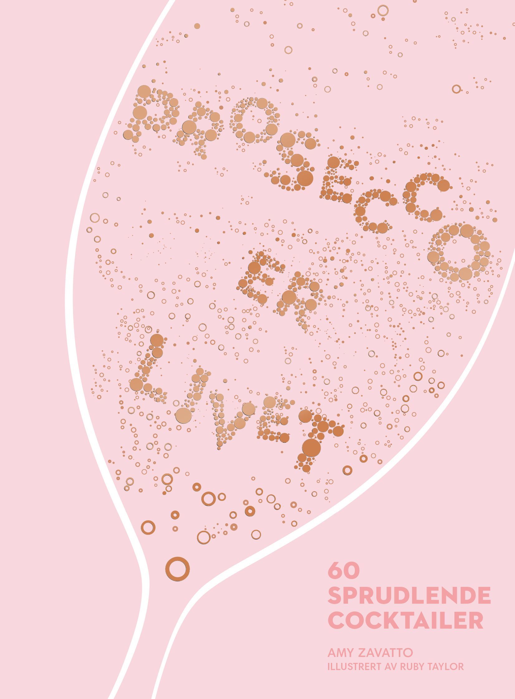 Prosecco er livet : 60 sprudlende cocktailer