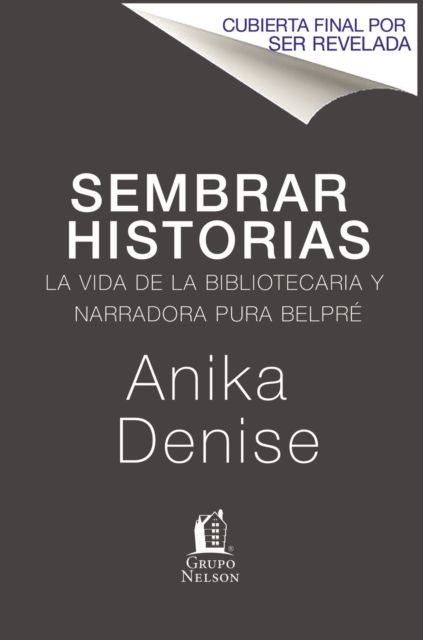 Sembrando historias: Pura Belpre: bibliotecaria y narradora de cuentos : Planting Stories: The Life of Librarian and Storyteller Pura Belpre (Spanish edition)