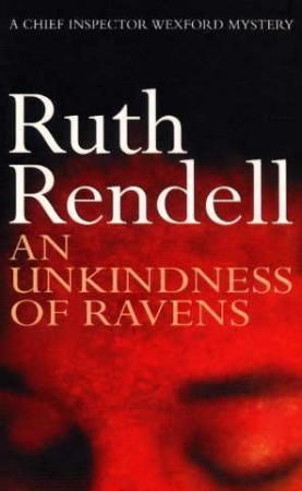 An Unkindness Of Ravens : an absorbing Wexford mystery from the award-winning Queen of Crime, Ruth Rendell
