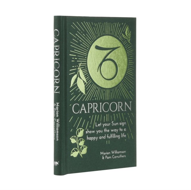 Capricorn : Let Your Sun Sign Show You the Way to a Happy and Fulfilling Life