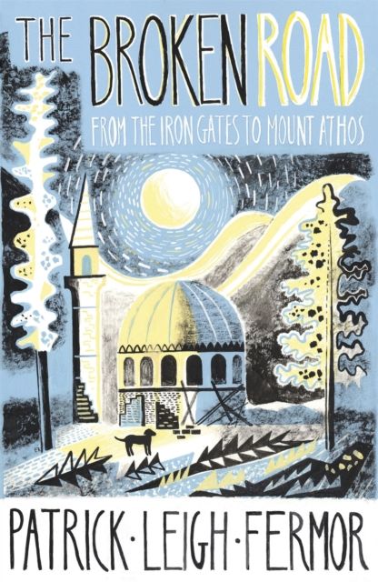 The Broken Road : From the Iron Gates to Mount Athos