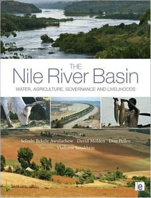 The Nile River Basin : Water, Agriculture, Governance and Livelihoods