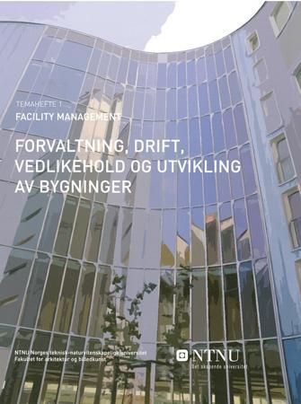 Facility management : forvaltning, drift, vedlikehold og utvikling av bygninger