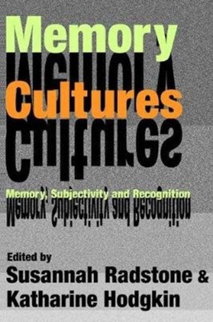 Memory Cultures : Memory, Subjectivity and Recognition