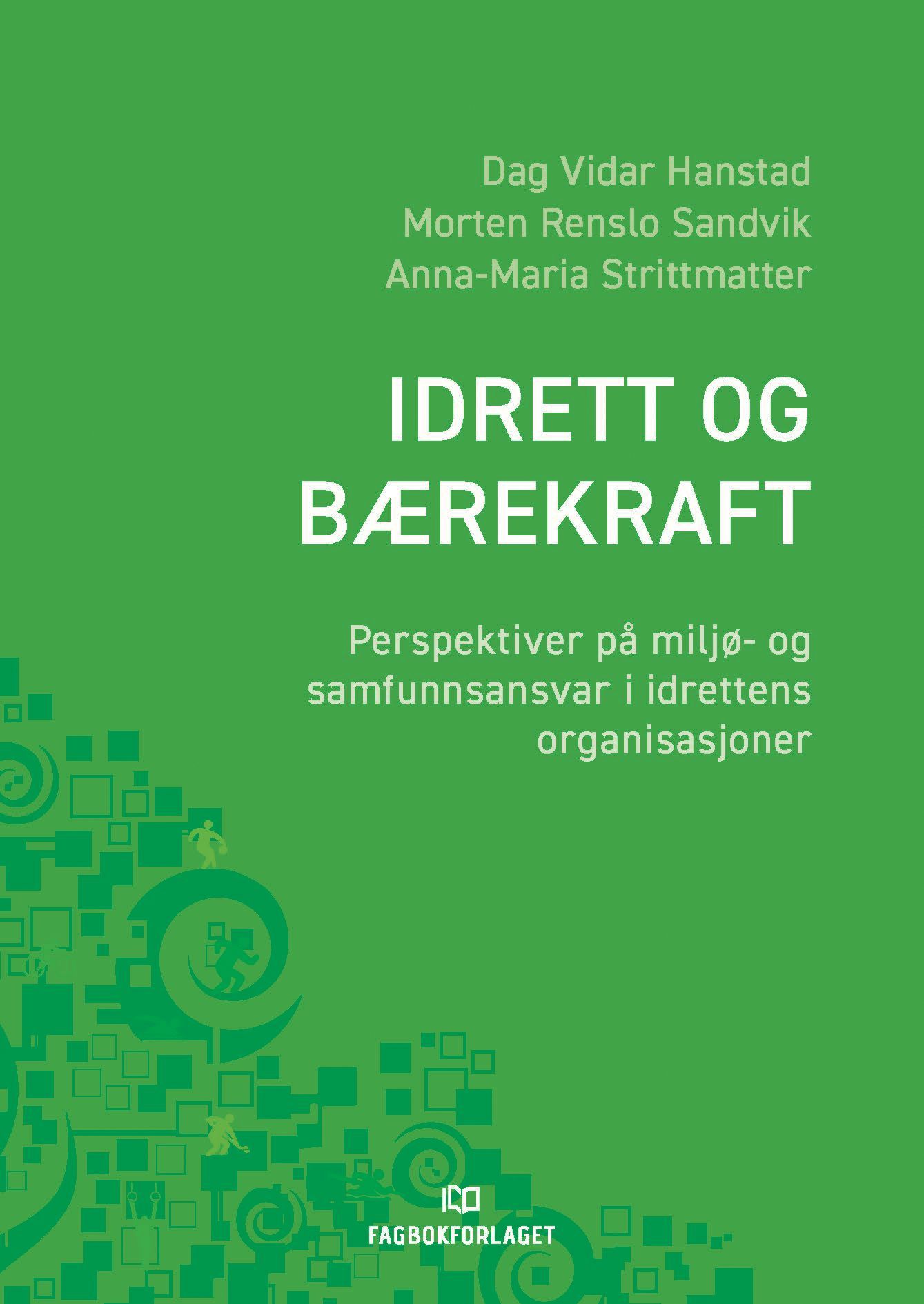Idrett og bærekraft : perspektiver på miljø- og samfunnsansvar i idrettens organisasjoner