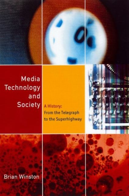 Media Technology and Society : A History From the Printing Press to the Superhighway