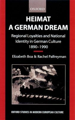 Heimat - A German Dream : Regional Loyalties and National Identity in German Culture 1890-1990