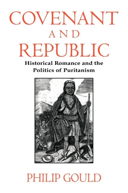 Covenant and Republic : Historical Romance and the Politics of Puritanism