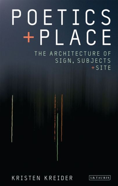 Poetics and Place : The Architecture of Sign, Subjects and Site