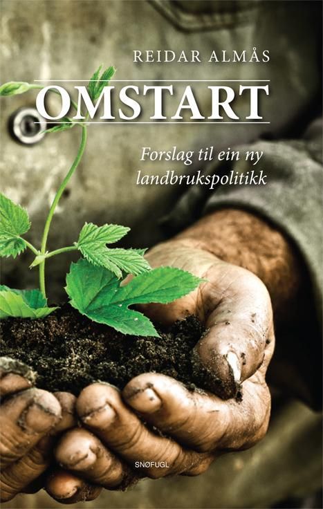 Omstart : forslag til ein ny landbrukspolitikk