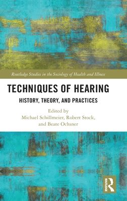 Techniques of Hearing : History, Theory and Practices