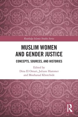 Muslim Women and Gender Justice : Concepts, Sources, and Histories