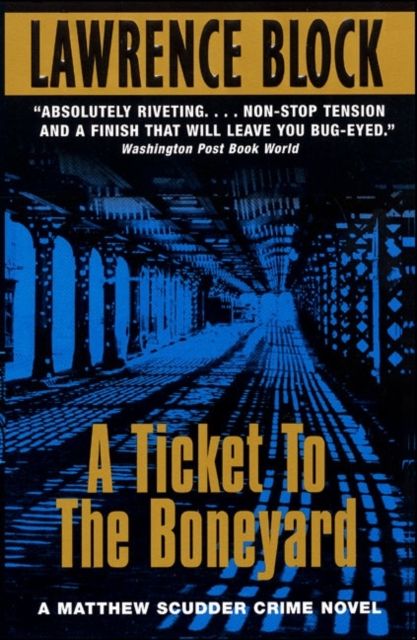 A Ticket to the Boneyard : A Matthew Scudder Mystery