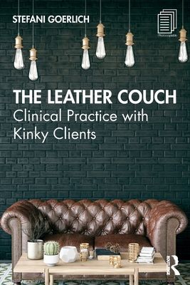 The Leather Couch : Clinical Practice with Kinky Clients