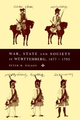 War, State and Society in Wurttemberg, 1677–1793