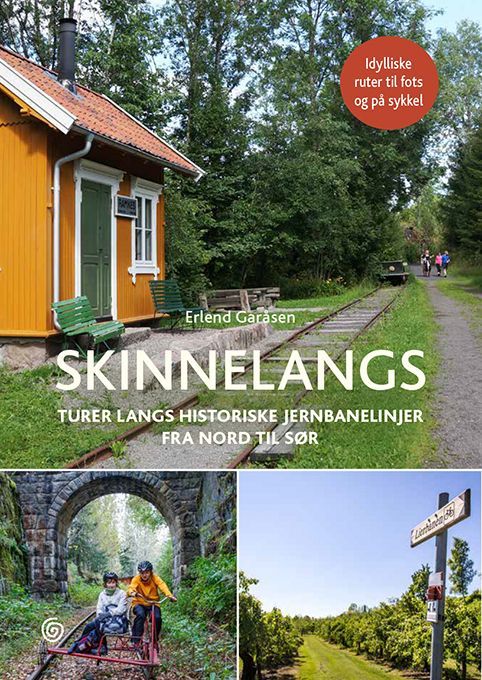Skinnelangs : turer langs historiske jernbanelinjer fra nord til sør
