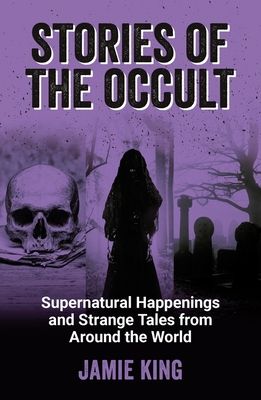 Forsidebilde av Stories of the Occult : Supernatural Happenings and Strange Tales from Around the World