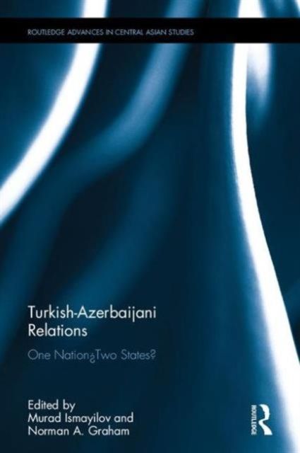 Turkish-Azerbaijani Relations : One Nation?Two States?