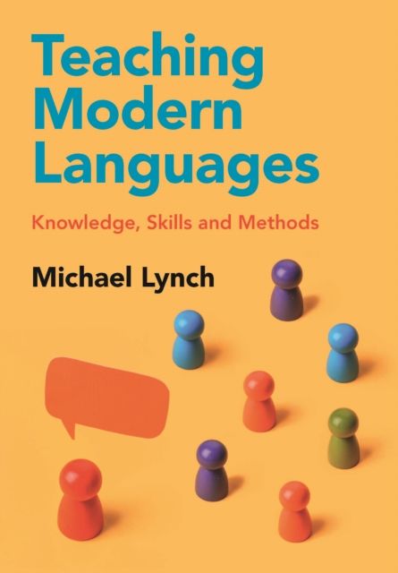 Teaching Modern Languages : Knowledge, Skills and Methods