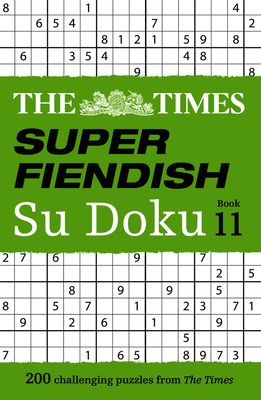 The Times Super Fiendish Su Doku Book 11 : 200 Challenging Puzzles