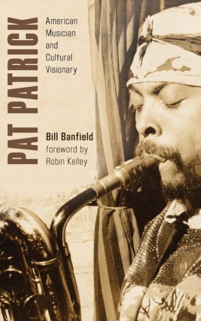 Pat Patrick : American Musician and Cultural Visionary