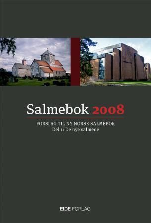 Salmebok 2008 : forslag til ny norsk salmebok : del I : de nye salmene