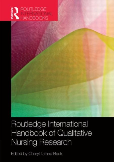 Routledge International Handbook of Qualitative Nursing Research