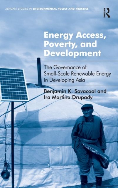 Energy Access, Poverty, and Development : The Governance of Small-Scale Renewable Energy in Developing Asia