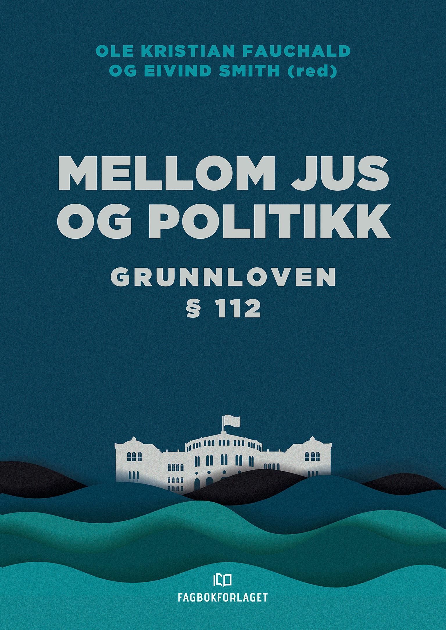 Mellom jus og politikk : Grunnloven § 112