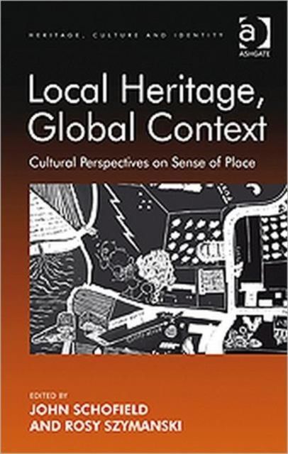Local Heritage, Global Context : Cultural Perspectives on Sense of Place