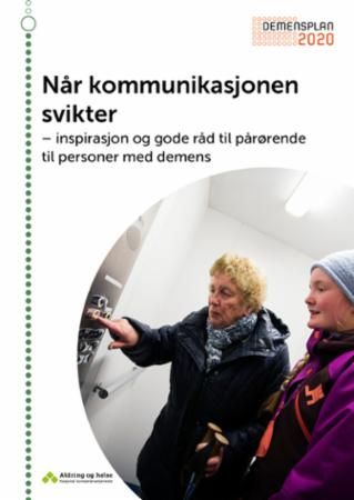 Når kommunikasjonen svikter : inspirasjon og gode råd til pårørende til personer med demens