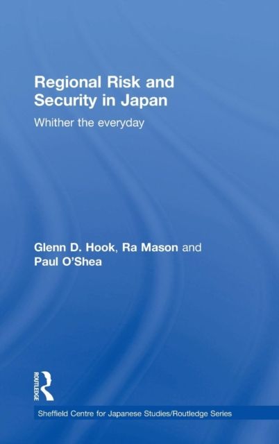 Regional Risk and Security in Japan : Whither the everyday