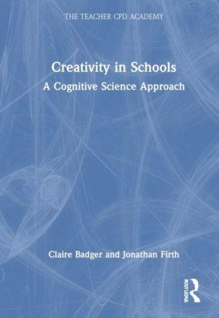 Creativity for Teachers : A Cognitive Science Approach