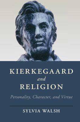 Kierkegaard and Religion : Personality, Character, and Virtue