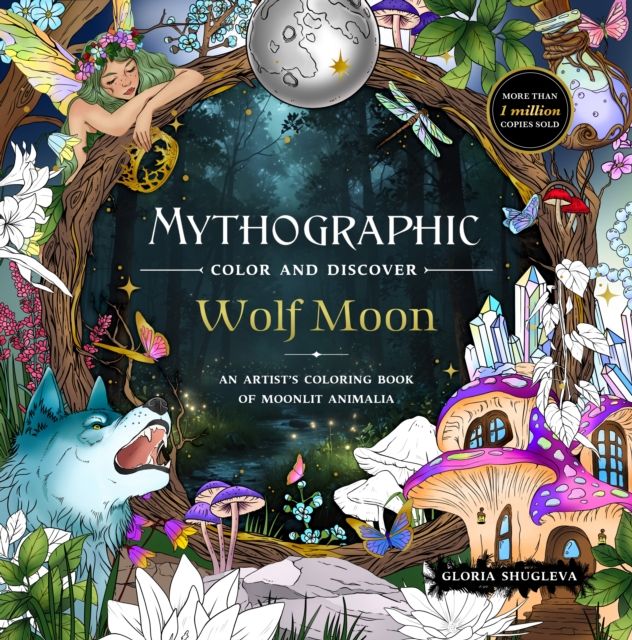 Mythographic Color and Discover: Wolf Moon : An Artist's Coloring Book of Moonlit Animalia