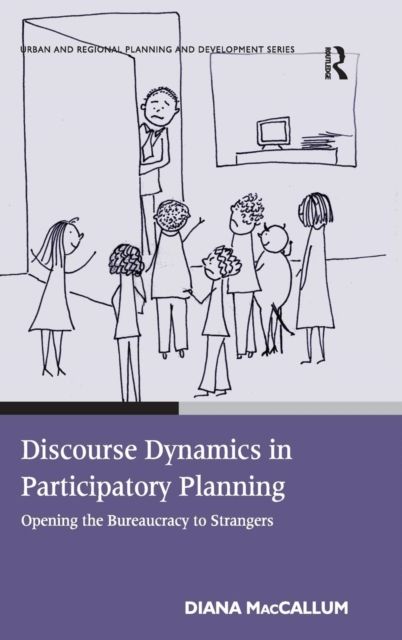 Discourse Dynamics in Participatory Planning : Opening the Bureaucracy to Strangers