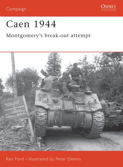 Caen 1944 : Montgomery’s break-out attempt