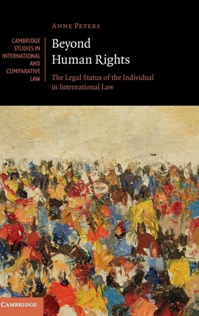 Beyond Human Rights : The Legal Status of the Individual in International Law