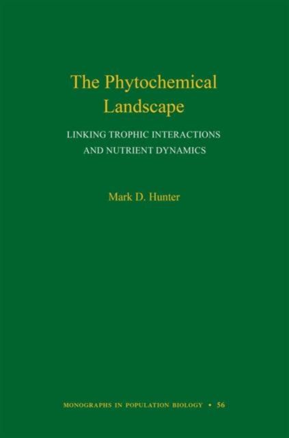 The Phytochemical Landscape : Linking Trophic Interactions and Nutrient Dynamics