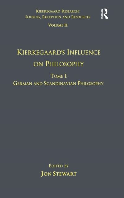 Volume 11, Tome I: Kierkegaard's Influence on Philosophy : German and Scandinavian Philosophy