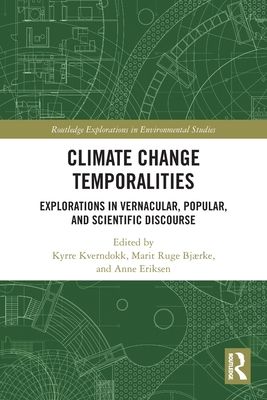 Climate Change Temporalities : Explorations in Vernacular, Popular, and Scientific Discourse