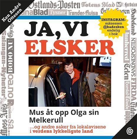 Ja, vi elsker : lokalaviser - det endelige beviset på at Norge er verdens beste land