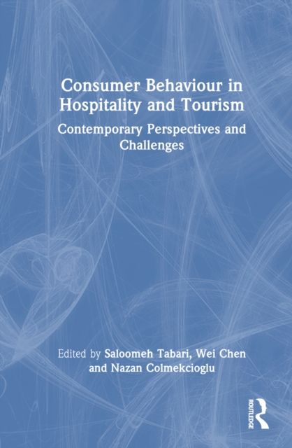 Consumer Behaviour in Hospitality and Tourism : Contemporary Perspectives and Challenges