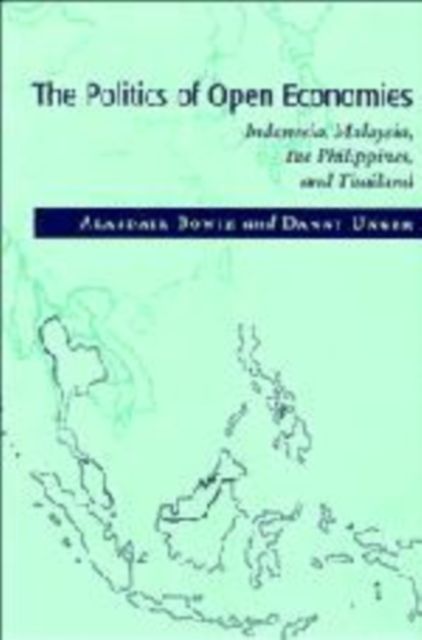 The Politics of Open Economies : Indonesia, Malaysia, the Philippines, and Thailand