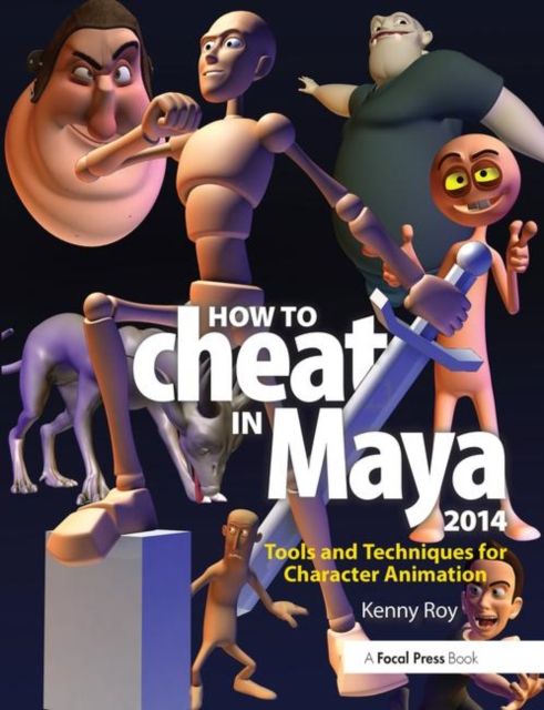 How to Cheat in Maya 2014 : Tools and Techniques for Character Animation